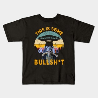 This Is Some Bullshit American Resident Alien Kids T-Shirt